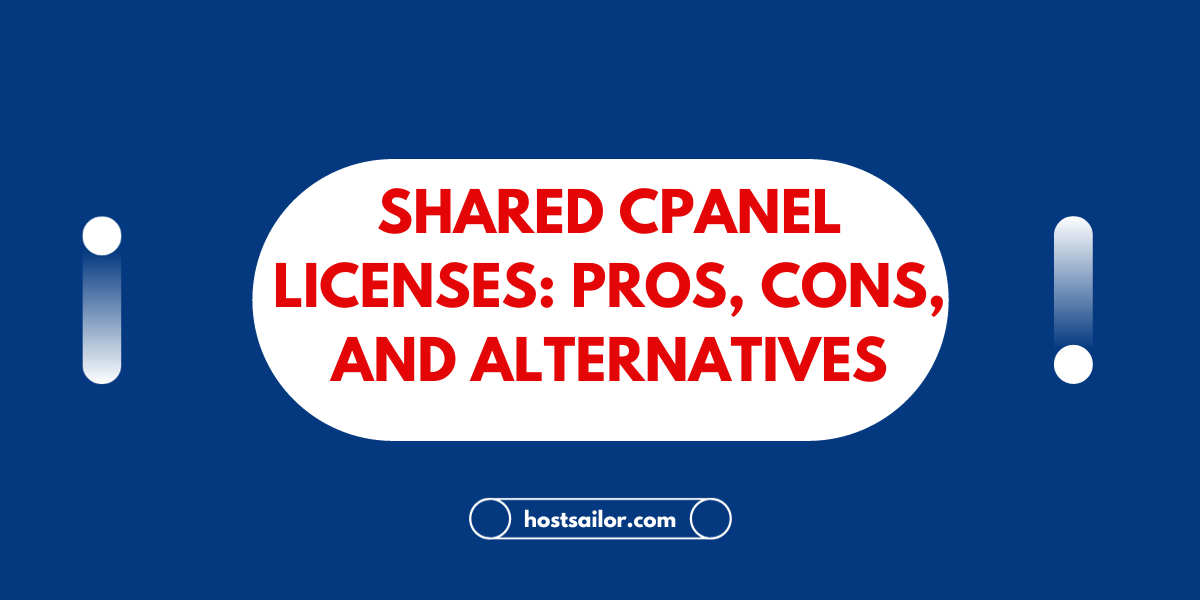 Shared cPanel Licenses Pros, Cons, and Alternatives