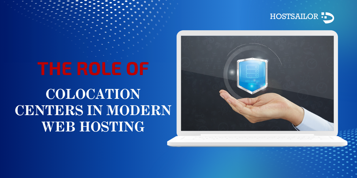 The Role of Colocation Centers in Modern Web Hosting