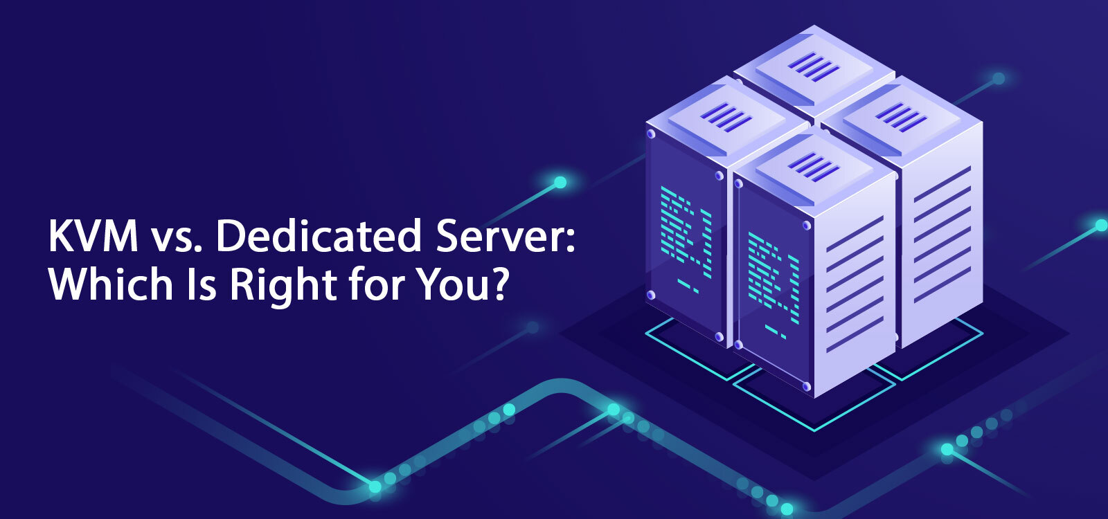 KVM vs Dedicated Server: Which Is Right for You?