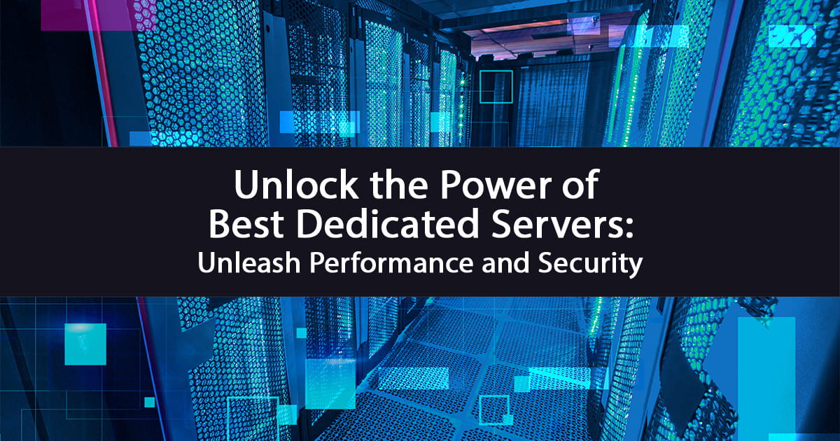 Unlock the Power of Best Dedicated Servers Unleash Performance and Security