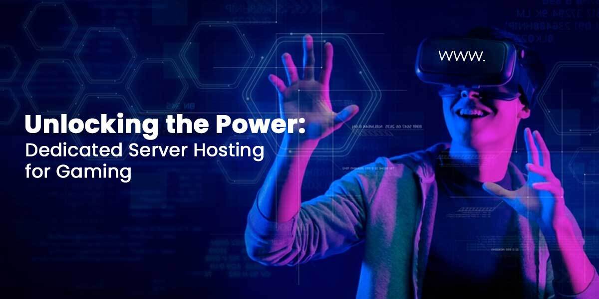 Unlocking the Power Dedicated Server Hosting for Gaming