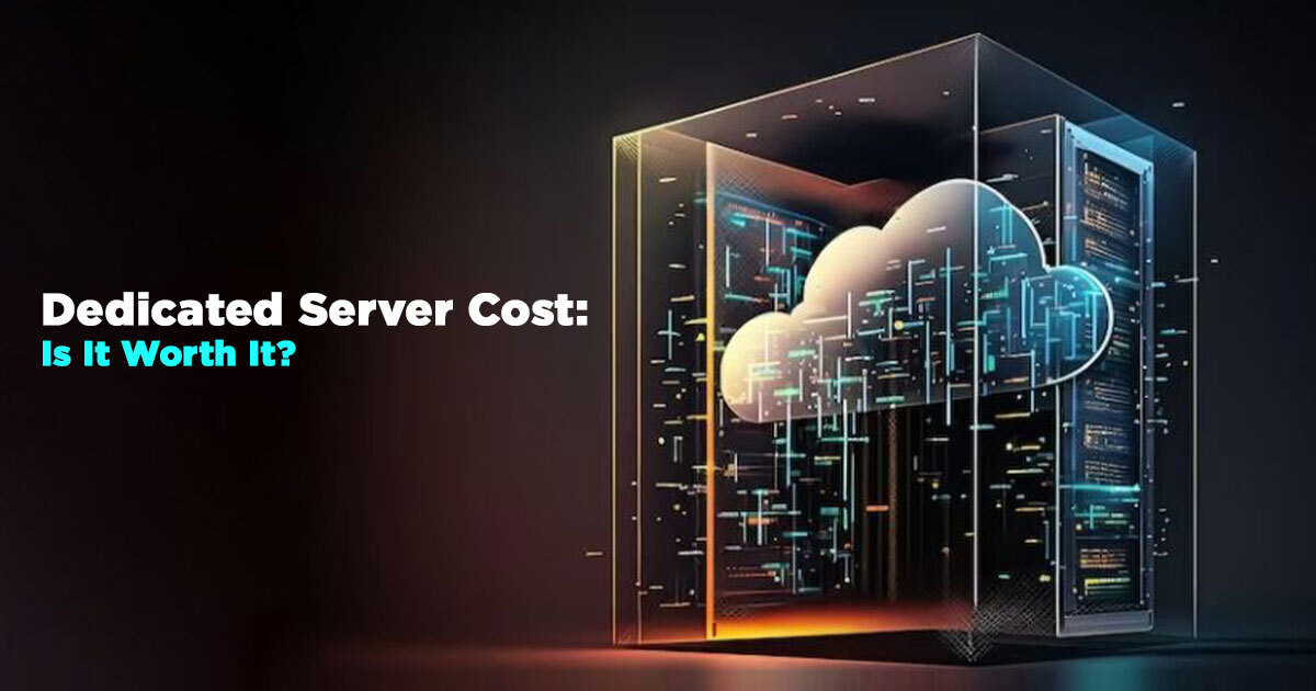 Dedicated Server Cost Is It Worth It