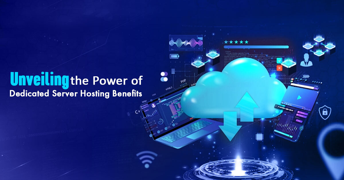 Unveiling the Power of Dedicated Server Hosting Benefits