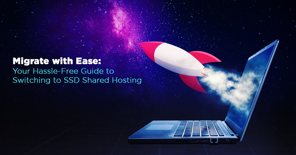 Your Hassle-Free Guide to Switching to SSD Shared Hosting