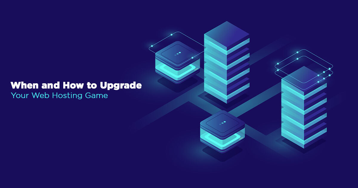 When and How to Upgrade Your Web Hosting Game