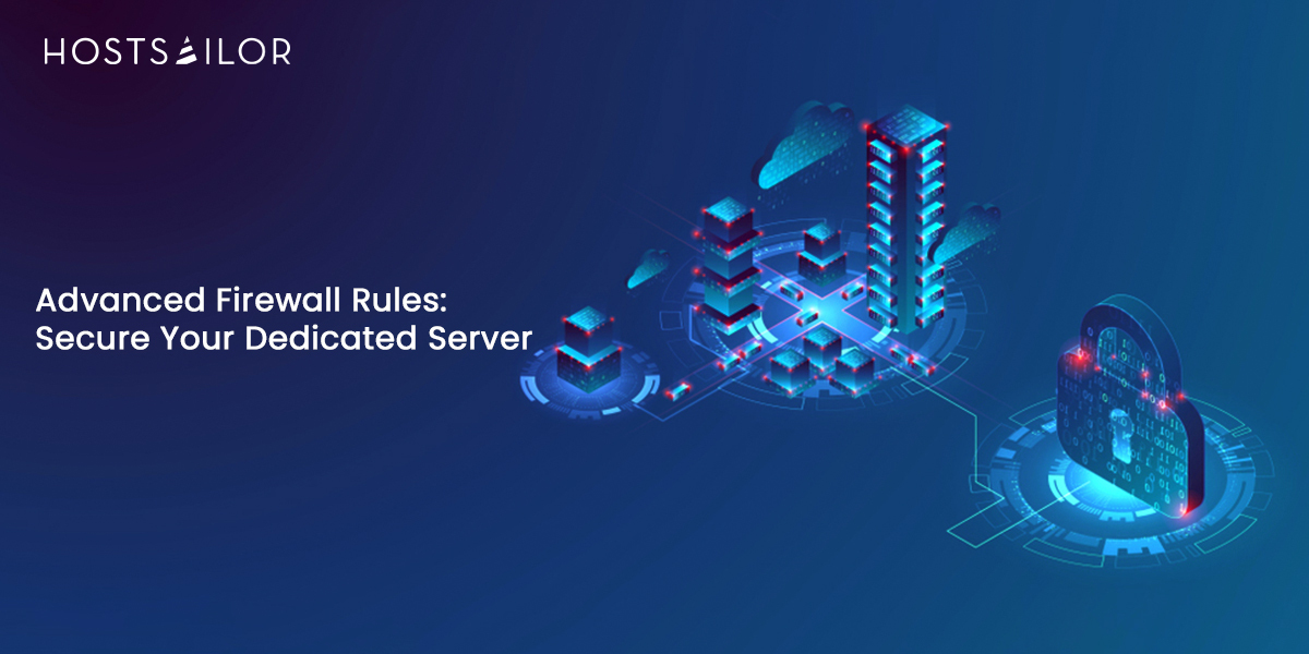 Advanced Firewall Rules Secure Your Dedicated Server